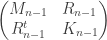 \left( \begin{matrix} M_{n-1} & R_{n-1} \\ R_{n-1}^t & K_{n-1} \end{matrix} \right) 