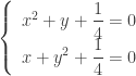 \left\{\begin{array}{c}{x^2+y+\dfrac{1}{4}=0}\\{x+y^2+\dfrac{1}{4}=0}\end{array}\right.