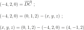 (-4,2,0)=\overrightarrow{DC}~;\\\\(-4,2,0)=(0,1,2)-(x,y,z)~;\\\\(x,y,z)=(0,1,2)-(-4,2,0)=(4,-1,2)