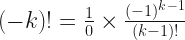 (-k)! = \frac{1}{0}\times\frac{(-1)^{k-1}}{(k-1)!}
