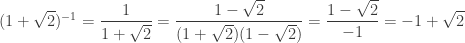 (1+ \sqrt{2})^{-1} = \dfrac{1}{1+ \sqrt{2}} = \dfrac{1- \sqrt{2}}{(1+\sqrt{2})(1-\sqrt{2})} = \dfrac{1-\sqrt{2}}{-1} = - 1 + \sqrt{2} 