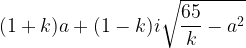 (1+k)a+(1-k)i\sqrt{\dfrac{65}{k}-a^2}