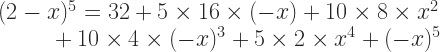 (2-x)^5 = 32 + 5 \times 16 \times (-x) + 10 \times 8 \times x^2 \\ \hspace*{5ex} + 10 \times 4 \times (-x)^3 + 5 \times 2 \times x^4 + (-x)^5 