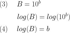 (3)~~~~B=10^b\\*~\\*~~~~~~~~~log(B)=log(10^b)\\*~\\*(4)~~~~log(B)=b