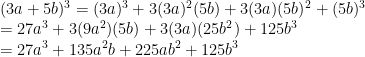 (3a+5b)^3=(3a)^3+3(3a)^2(5b)+3(3a)(5b)^2+(5b)^3 \\    =27a^3+3(9a^2)(5b)+3(3a)(25b^2)+125b^3 \\    =27a^3+135a^2b+225ab^2+125b^3 