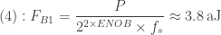 (4) : F_{B1} = \dfrac{P}{{2}^{2\times ENOB}\times f_{s}}\approx{3.8}\:\textup {aJ} 