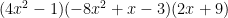 (4x^2 - 1)(-8x^2 + x - 3)(2x + 9) 