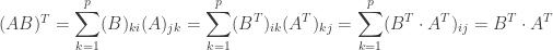 (AB)^T=\displaystyle{\sum_{k=1}^p (B)_{ki}(A)_{jk}=\sum_{k=1}^p (B^T)_{ik}(A^T)_{kj}=\sum_{k=1}^p (B^T \cdot A^T)_{ij}}=B^T \cdot A^T