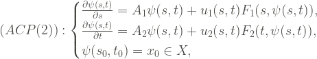 (ACP(2)): \begin{cases} \frac{\partial\psi(s,t)}{\partial s} =A_{1}\psi(s,t)+u_{1}(s,t)F_{1}(s,\psi(s,t)),\,\, \\ \frac{\partial\psi(s,t)}{\partial t} =A_{2}\psi(s,t)+u_{2}(s,t)F_{2}(t,\psi(s,t)),\,\, \\ \psi(s_{0},t_{0})=x_{0}\in X, \end{cases}