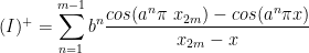 (I)^{+}=\displaystyle{\sum_{n=1}^{m-1}b^n\frac{cos(a^n\pi\ x_{2m})-cos(a^n\pi x)}{x_{2m}-x}}