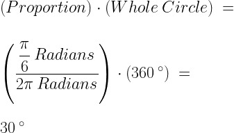 (Proportion)\cdot (Whole\:Circle)\:=\\*~\\*~\\*\: \left(\dfrac{\dfrac{\pi}{6}\:Radians}{2\pi\:Radians}\right)\cdot (360\:^\circ)\:=\\*~\\*~\\*\:30\:^\circ