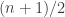 (n+1)/2