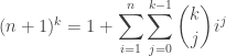 (n+1)^k = 1 + \displaystyle\sum_{i=1}^{n}\sum_{j=0}^{k-1}  {k \choose j} i^j 