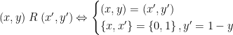 (x,y) \; R \; (x^\prime,y^\prime) \Leftrightarrow \begin{cases} (x,y)=(x^\prime,y^\prime) \\ \left \lbrace x,x^\prime \right \rbrace =\left \lbrace 0,1 \right \rbrace, y^\prime=1-y \end{cases}
