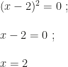 (x-2)^2=0~;\\\\x-2=0~;\\\\x=2