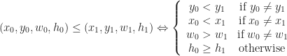 (x_0, y_0, w_0, h_0) \leq (x_1, y_1, w_1, h_1) \Leftrightarrow \left \{ \begin{array}{cc} y_0 < y_1 & \mathrm{if } \: y_0 \neq y_1 \\ x_0 < x_1 & \mathrm{if } \: x_0 \neq x_1 \\ w_0 > w_1 & \mathrm{if } \: w_0 \neq w_1 \\ h_0 \geq h_1 & \mathrm{otherwise} \end{array} \right.