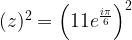 (z)^2=\left(11e^{\frac{i\pi}{6}}\right)^2