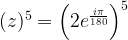 (z)^5=\left(2e^{\frac{i\pi}{180}}\right)^5