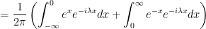 =\dfrac{1}{2\pi }\left( \displaystyle\int_{-\infty }^{0}e^{x}e^{-i\lambda x}dx+\displaystyle\int_{0}^{\infty }e^{-x}e^{-i\lambda x}dx\right)