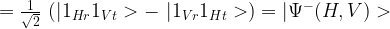 =\frac{1}{\sqrt{2}} \ (|1_{Hr}1_{Vt}> - \ |1_{Vr}1_{Ht}>) = | \Psi^{-}(H,V)>  