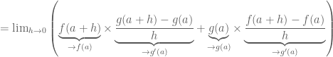 =\lim_{h\rightarrow 0}\left(\underbrace{f(a+h)}_{\rightarrow f(a)}\times \underbrace{\frac{g(a+h)-g(a)}{h}}_{\rightarrow g'(a)}+\underbrace{g(a)}_{\rightarrow g(a)}\times\underbrace{\frac{f(a+h)-f(a)}{h}}_{\rightarrow g'(a)}\right)