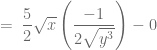 = \; \dfrac{5}{2}\sqrt{x} \left( \dfrac{-1}{2\sqrt{y^3}} \right) - 0