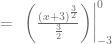 = \ \left. \left( \frac{(x+3)^{\frac{3}{2}}}{\frac{3}{2}} \right) \right|_{-3}^{0}