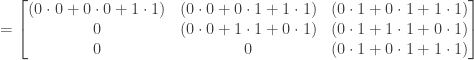 = \begin{bmatrix} (0 \cdot 0 + 0 \cdot 0 + 1 \cdot 1)&(0 \cdot 0 + 0 \cdot 1 + 1 \cdot 1)&(0 \cdot 1 + 0 \cdot 1 + 1 \cdot 1) \\ 0&(0 \cdot 0 + 1 \cdot 1 + 0 \cdot 1)&(0 \cdot 1 + 1 \cdot 1 + 0 \cdot 1) \\ 0&0&(0 \cdot 1 + 0 \cdot 1 + 1 \cdot 1) \end{bmatrix}