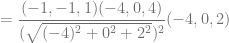 = \dfrac{(-1,-1,1) (-4,0,4)}{(\sqrt{(-4)^2+0^2+2^2})^2} (-4,0,2)
