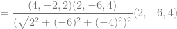= \dfrac{(4,-2,2)(2,-6,4)}{(\sqrt{2^2+(-6)^2+(-4)^2})^2}(2,-6,4)