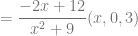 = \dfrac{-2x+12}{x^2+9}(x,0,3)