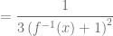 = \dfrac{1}{3\left( f^{-1}(x) + 1 \right)^2}
