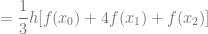 = \dfrac{1}{3}h [f(x_0) + 4f(x_1) + f(x_2)]
