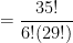 = \dfrac{35!}{6!(29!)}