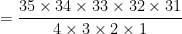 = \dfrac{35 \times 34 \times 33 \times 32 \times 31}{4 \times 3 \times 2 \times 1}