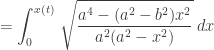 = \displaystyle\int_0^{x(t)} \, \sqrt{\frac{a^4 - (a^2 - b^2)x^2}{a^2(a^2 - x^2)}} \; dx