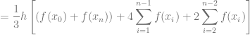 = \displaystyle \dfrac{1}{3}h \left[ (f(x_0) + f(x_n)) + 4 \sum_{i=1}^{n-1} f(x_i) + 2\sum_{i=2}^{n-2} f(x_i) \right]