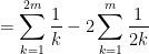 = \displaystyle \sum_{k=1}^{2m} \frac{1}{k} - 2 \sum_{k=1}^m \frac{1}{2k}