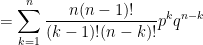 = \displaystyle \sum_{k=1}^n \frac{n (n-1)!}{(k-1)!(n-k)!} p^k q^{n-k}