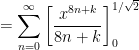 = \displaystyle \sum_{n=0}^\infty \left[ \frac{x^{8n+k}}{8n+k} \right]^{1/\sqrt{2}}_0