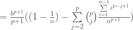 = \frac{b^{p+1}}{p+1}((1-\frac{1}{n})-\sum\limits_{j=2}^{p}\binom{p}{j}\frac{\sum\limits_{i=1}^{n-1}i^{p-j+1}}{n^{p+1}})