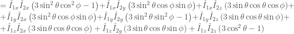 = \hat{I}_{1x} \hat{I}_{2x} \left( 3 \sin^2{\theta} \cos^2{\phi} - 1 \right) + \hat{I}_{1x} \hat{I}_{2y} \left( 3 \sin^2{\theta} \cos{\phi} \sin{\phi} \right) + \hat{I}_{1x} \hat{I}_{2z} \left( 3 \sin{\theta} \cos{\theta} \cos{\phi} \right) + + \hat{I}_{1y} \hat{I}_{2x} \left( 3 \sin^2{\theta} \cos{\phi} \sin{\phi} \right) + \hat{I}_{1y} \hat{I}_{2y} \left( 3 \sin^2{\theta} \sin^2{\phi} - 1 \right) + \hat{I}_{1y} \hat{I}_{2z} \left( 3 \sin{\theta} \cos{\theta} \sin{\phi} \right) + + \hat{I}_{1z} \hat{I}_{2x} \left( 3 \sin{\theta} \cos{\theta} \cos{\phi} \right) + \hat{I}_{1z} \hat{I}_{2y} \left( 3 \sin{\theta} \cos{\theta} \sin{\phi} \right) + \hat{I}_{1z} \hat{I}_{2z} \left( 3 \cos^2{\theta} - 1 \right) 