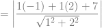 = \left| \dfrac{1(-1) + 1(2) +7}{\sqrt{1^2+2^2}} \right|