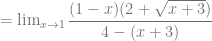 = \lim_{x \to 1} \dfrac{(1-x) (2+\sqrt{x+3})}{4-(x+3)}