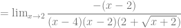 = \lim_{x \to 2} \dfrac{-(x-2)}{(x-4)(x-2)(2+\sqrt{x+2})}
