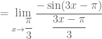 = \mathop {\lim }\limits_{x \to \dfrac{\pi}{3}} \dfrac{{-\sin (3x-\pi)}}{\dfrac{3x-\pi}{3}}