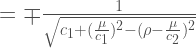 = \mp\frac{1}{\sqrt{c_1+(\frac{\mu}{c_1})^2-(\rho-\frac{\mu}{c_2})^2}}