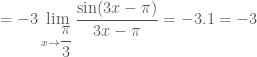 = -3\mathop {\lim }\limits_{x \to \dfrac{\pi}{3}} \dfrac{\sin (3x-\pi)}{3x-\pi} = -3.1=-3