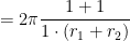 = 2\pi \displaystyle \frac{1 + 1}{1 \cdot (r_1 + r_2)}