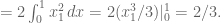 = 2 \int_0^1 x_1^2 \, dx = 2 (x_1^3/3) |_0^1 = 2/3.